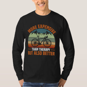 Bicycle Expensive Than Therapy But Also Better Cyc T-Shirt