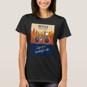 Bicycle Freedom Machine Life is a beautiful ride B T-Shirt