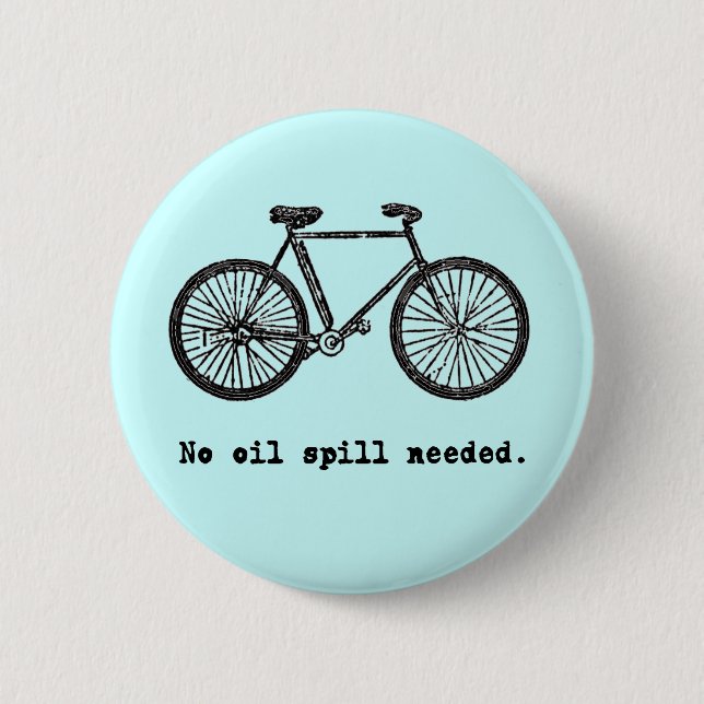 Bicycle  No Oil Spill Needed Tshirts and Mugs 2 Inch Round Button (Front)