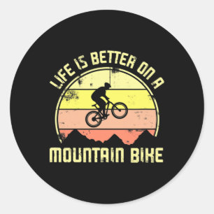 Bicycle Quotes, Mtb, Life Is Better On A Mountain  Classic Round Sticker