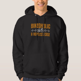 Bicycle Rider Bikeoholic A Hopeless Case Bike Cycl Hoodie
