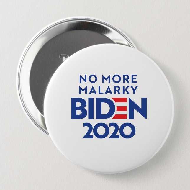 BIDEN 2020 - No More Malarky 4 Inch Round Button (Front & Back)