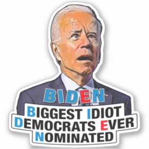 Biden biggest idiot - funny anti Biden Sticker