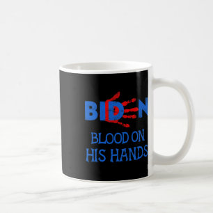Biden Blood On His Hands - Bring Trump Back Biden  Coffee Mug