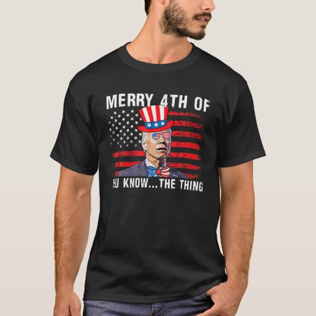 Biden Dazed Merry 4Th Of You Know The Thing 4Th Of T-Shirt (Front)