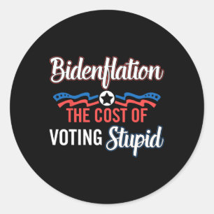 Biden Flation The Cost Of Voting Stupid Anti Biden Classic Round Sticker
