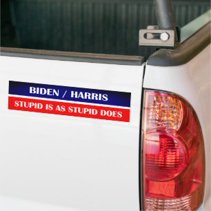 Biden Harris Stupid is as Stupid Does! Bumper Sticker