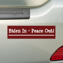 Biden In - Peace Out! Bumper Sticker