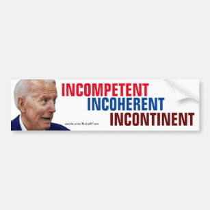 Biden Incompetent Incoherent Incontinent Bumper Sticker