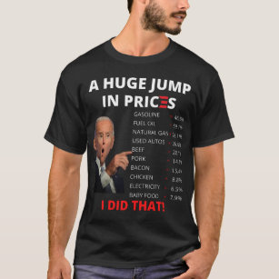 Biden Inflation - Joe Biden US Crisis I Did That A T-Shirt