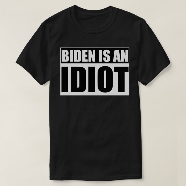 BIDEN IS AN IDIOT LOGO Anti Joe Biden T-Shirt (Design Front)