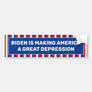 Biden Is Making America A Great Depression Bumper Sticker