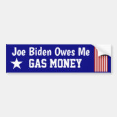 Biden Owes Me Gas Money Bumper Sticker (Front)
