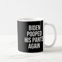 Biden Pooped His Pants Again - Funny Anti Joe Bide