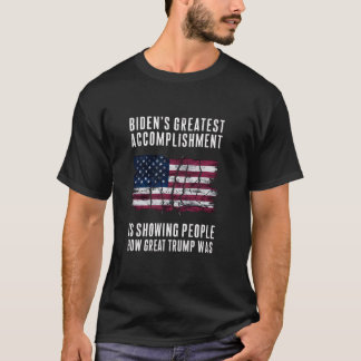 Biden s Greatest Accomplishment Is Showing People  T-Shirt