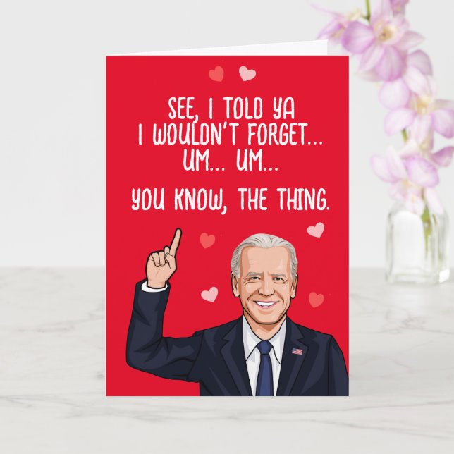 Biden Valentine - I told you i wouldn't forget Card (Orchid)