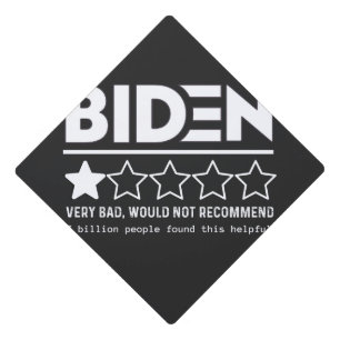 Biden Very Bad Would Not Recommend T-Shirt Graduation Cap Topper