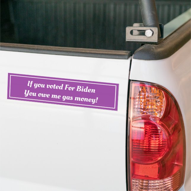 Biden Voter - Gas money Customized Bumper Sticker (On Truck)