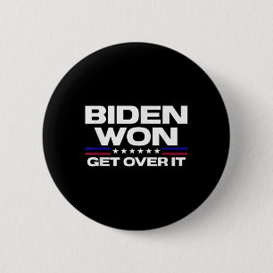 Biden Won Get Over It Patriotic Pro Joe Anti 2 Inch Round Button