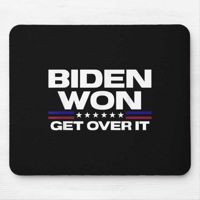 Biden Won Get Over It Patriotic Pro Joe Anti Mouse Pad (Front)