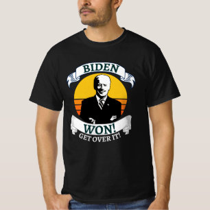 Biden Won Get Over It Pro Biden T-Shirt