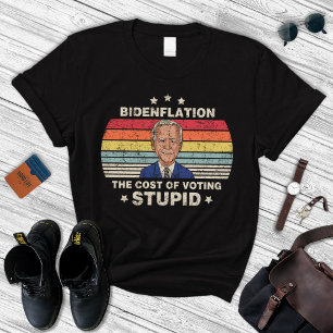 Bidenflation Le Coût Du Vote D'Un T-Shirt Stupide