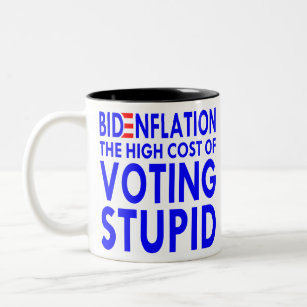 BidenFlation The High Cost Of Voting Stupid  # Two-Tone Coffee Mug