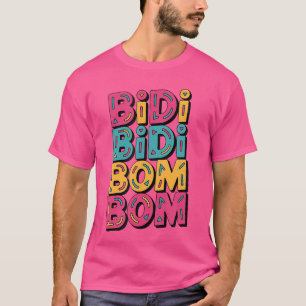 Bidi Bidi Bom Bom Latina Music Lover Design funny  T-Shirt