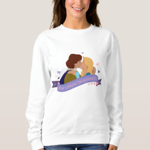 Bien plus longtemps que pour toujours sweatshirt