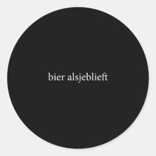 Bier Alsjeblieft Beer Please Dutch Language Vacati Classic Round Sticker