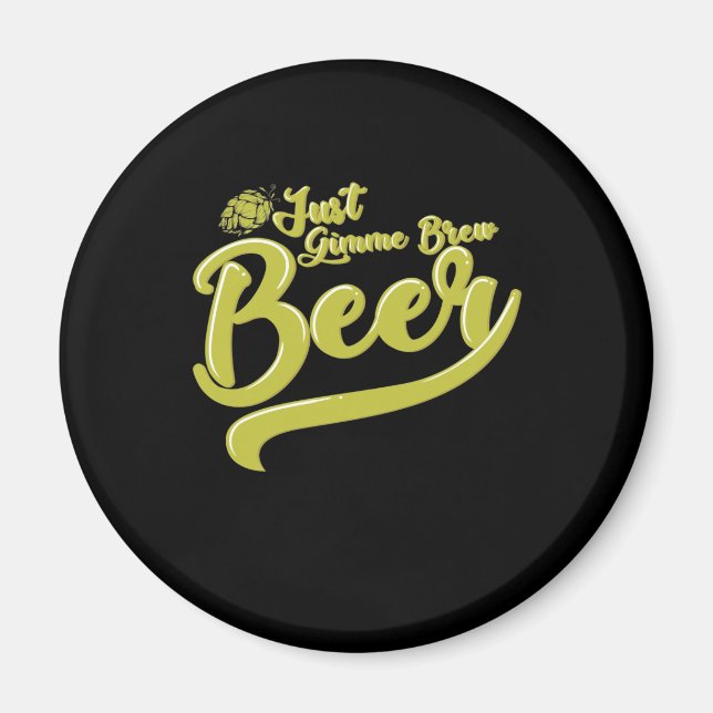 Bierbrauen Just Give me a Beer Magnet (Front)