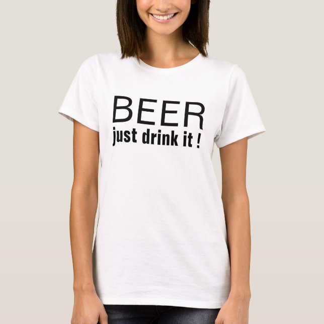 bière juste boire il drôle design t-shirt (Devant)