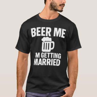 Bière pour moi, je me marie T-Shirt drôle pour Bac