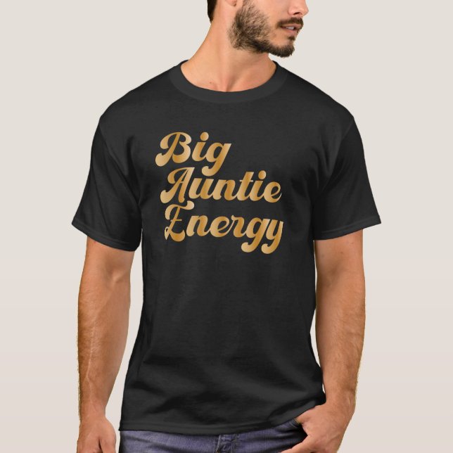 Big Auntie Energy T-Shirt (Front)
