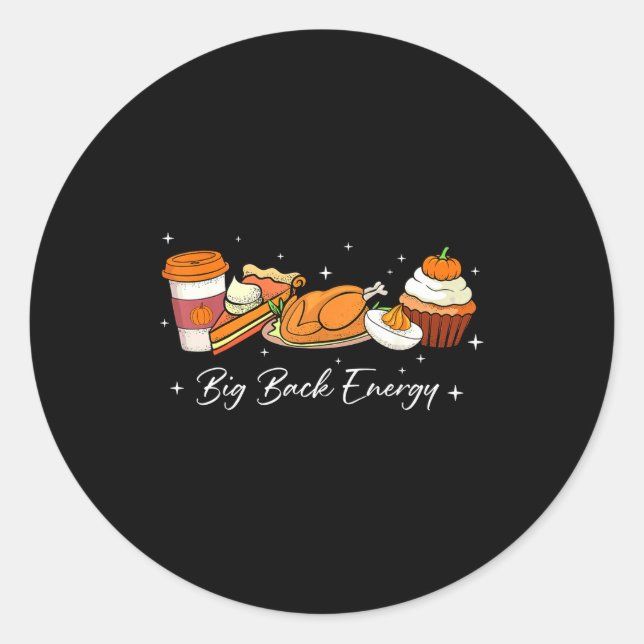 Big Back Energy Funny Thanksgiving Dinner Turkey L Classic Round Sticker (Front)