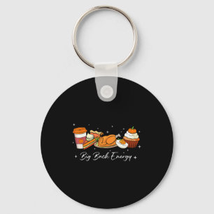 Big Back Energy Funny Thanksgiving Dinner Turkey L Keychain