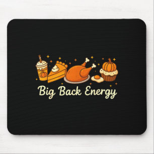 Big Back Energy Funny Thanksgiving Dinner Turkey L Mouse Pad