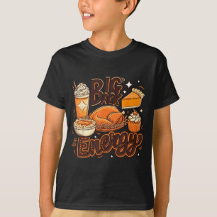 Big Back Energy Funny Thanksgiving Food Lover Turk T-Shirt