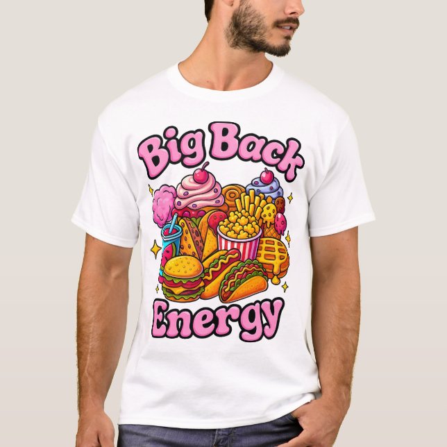 Big Back Energy Shirt, Funny Trendy T-Shirt (Front)