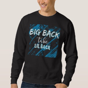 Big Back Take Little Back Gym Bodybuilding Weightl Sweatshirt