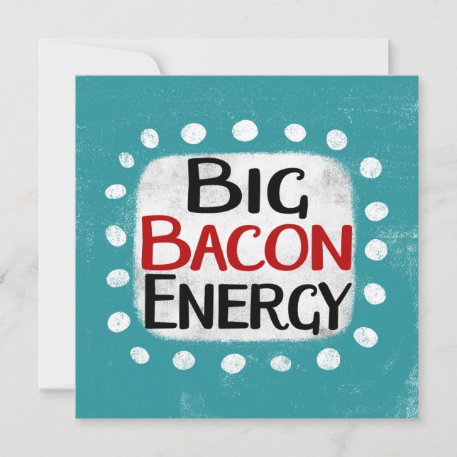 Big Bacon Energy Greeting Card (Front)