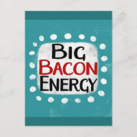 Big Bacon Energy Postcard