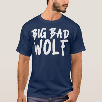 Big Bad Werewolf Wolf Lover Dog Owner & Werewolf  T-Shirt