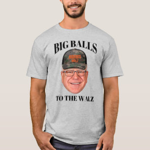 Big Balls to the Walz - Tim Walz  T-Shirt