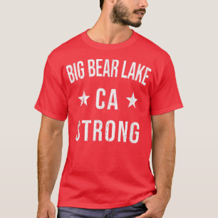 Big Bear Lake CA Strong Hometown Souvenir Vacation T-Shirt