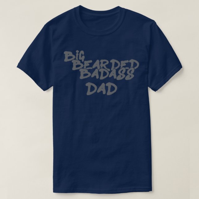 Big Bearded Badass Dad T-Shirt (Design Front)