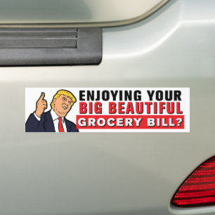 Big Beautiful Grocery Bill Tariff Anti-Trump Funny Bumper Sticker