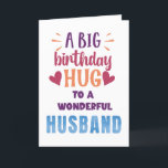 Big Birthday Hug Custom Birthday Card for Husband<br><div class="desc">Show your husband how much he means to you with this vibrant and heartfelt birthday card! Featuring the bold message "A Big Birthday Hug to a Wonderful Husband" on the front, it’s a perfect way to celebrate his special day. The back includes a customizable space where you can add his...</div>