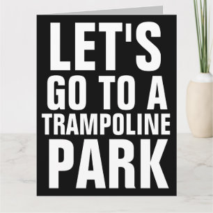  BIG BIRTHDAY LET'S GO TO TRAMPOLINE PARK CARDS