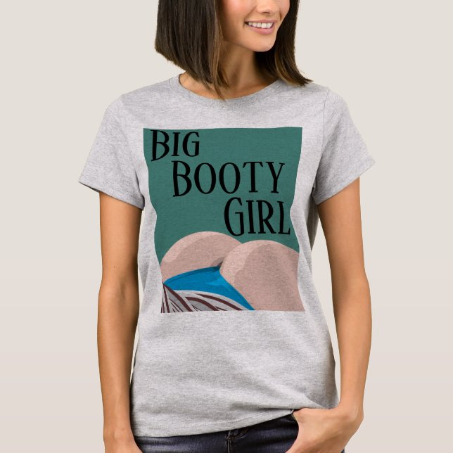 Big Booty Girl T-Shirt (Front)